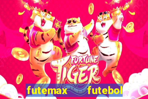 futemax   futebol ao vivo